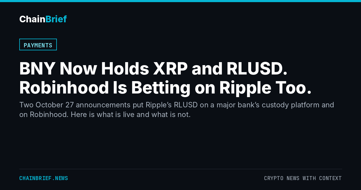 BNY Now Holds XRP and RLUSD. Robinhood Is Betting on Ripple Too.