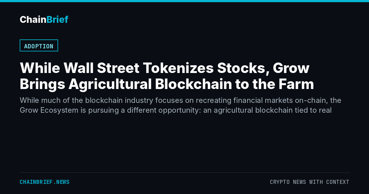 While Wall Street Tokenizes Stocks, Grow Brings Agricultural Blockchain to the Farm
